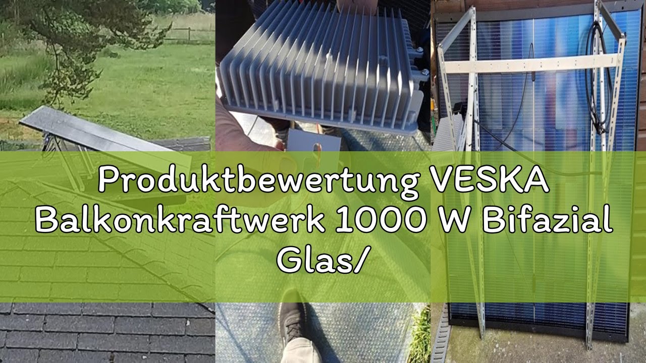 Produktbewertung VESKA Balkonkraftwerk 1000 W Bifazial Glas/Glas Solaranlage Steckerfertig mit 800 W
