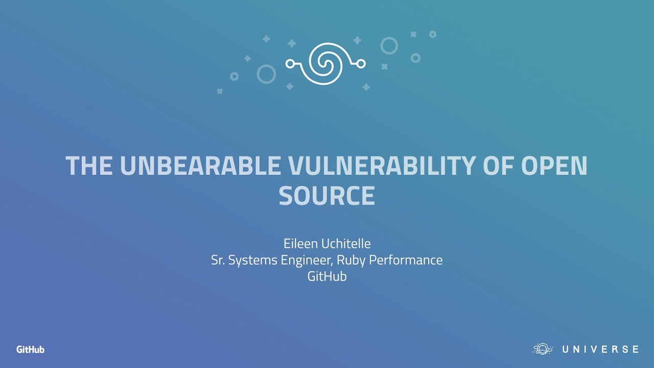 The unbearable vulnerability of open source - GitHub Universe 2017