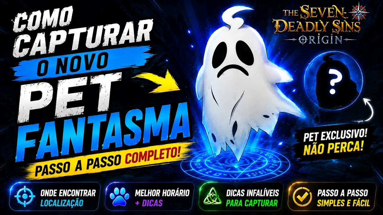 👻 COMO CAPTURAR O NOVO PET FANTASMA | Guia Completo | The Seven Deadly Sins Origin