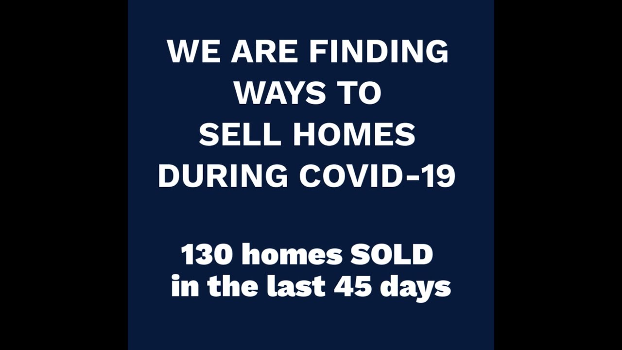 We Finding Ways to Sell Homes During COVID 19