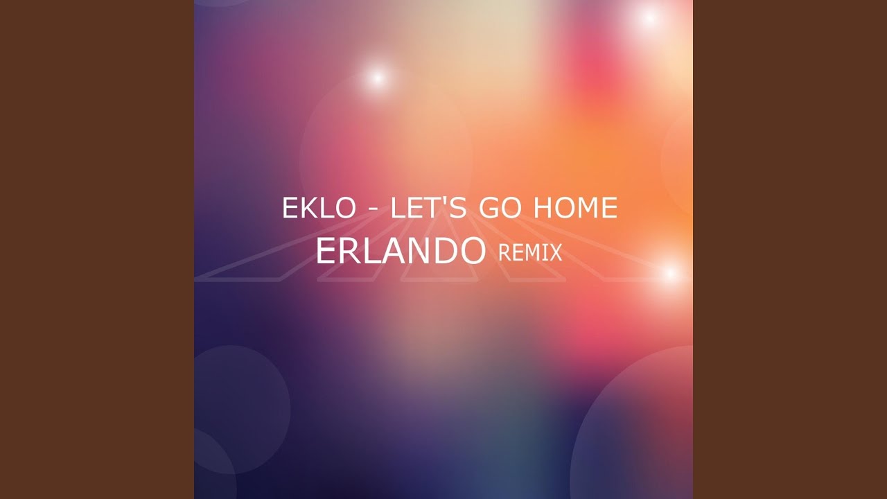 Let's Go Home (Erlando Remix)