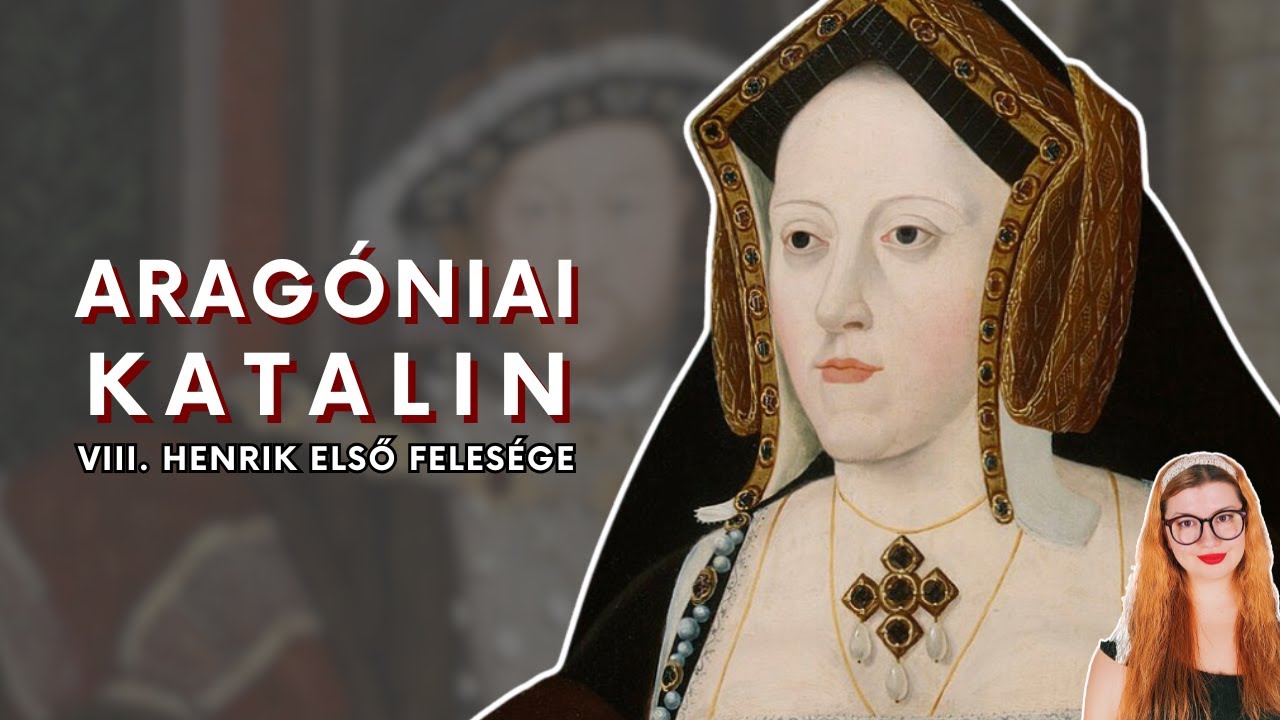 Aragóniai Katalin: VIII. Henrik első felesége – a nő, aki ellenállt a király akaratának