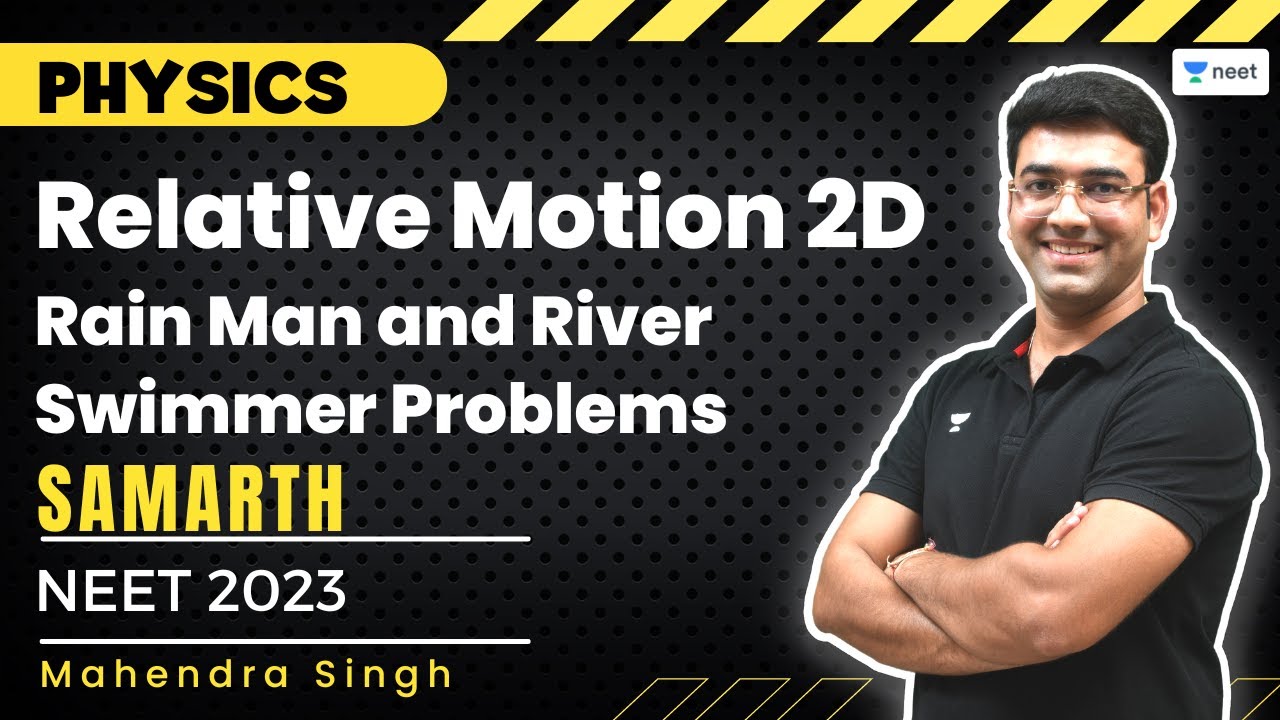 Relative Motion 2D | Rain Man and River Swimmer Problems | Samarth | Mahendra Singh