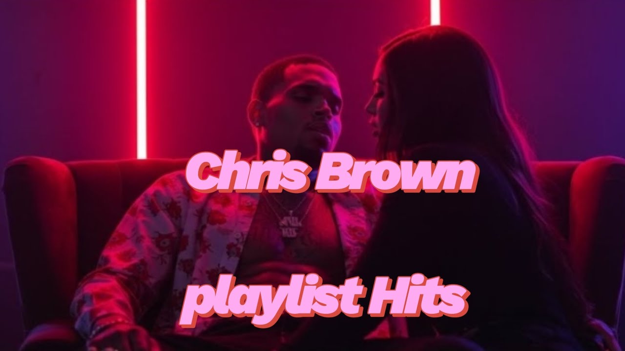 Top Songs of Chris Brown Chris Brown Playlist Hits 