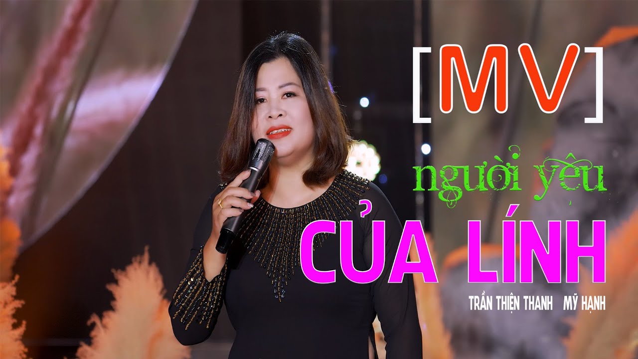 [MV] NGƯỜI YÊU CỦA LÍNH -TIẾNG HÁT MỸ HẠNH