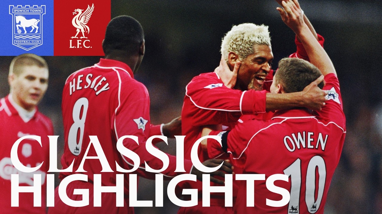 Name the scorers! Ipswich Town 0-6 Liverpool | Highlights 2002