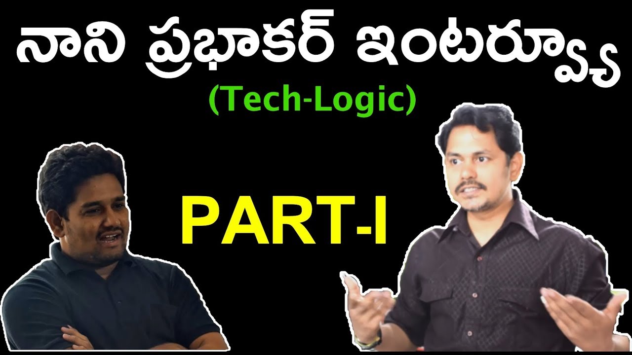Tech Logic Nani Prabhakar Interview PART-I ~Decoding Telugu Tech YouTubers