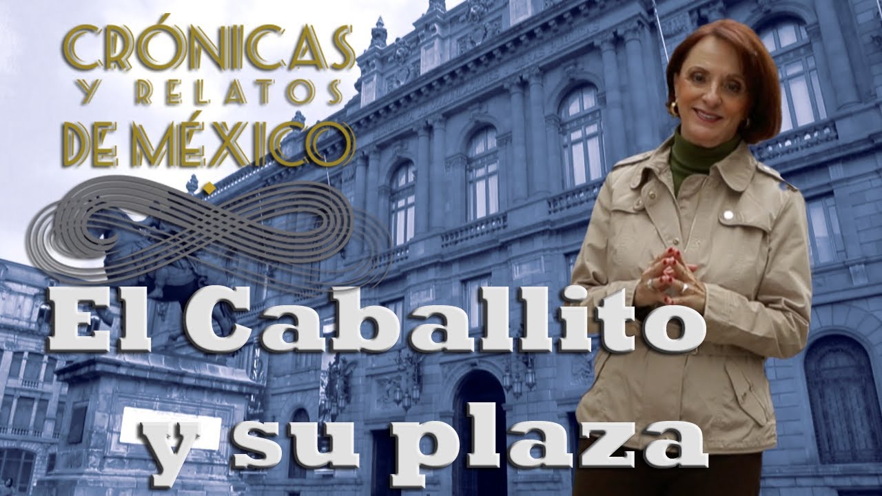 Crónicas y relatos de México - El caballito y su plaza (23/01/2014)