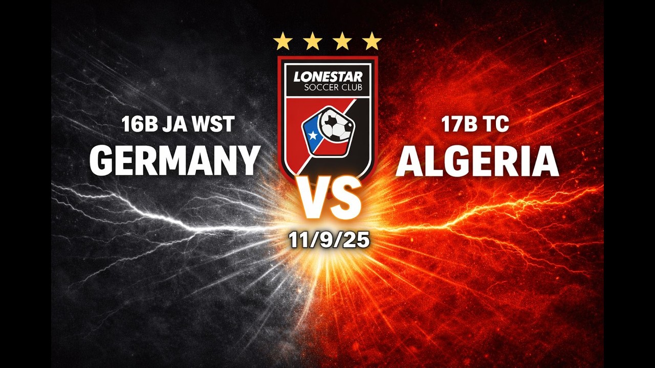 ⚽ Lonestar 16B JA WST Germany vs. Lonestar 17B JA TC Algeria | 11/9/25