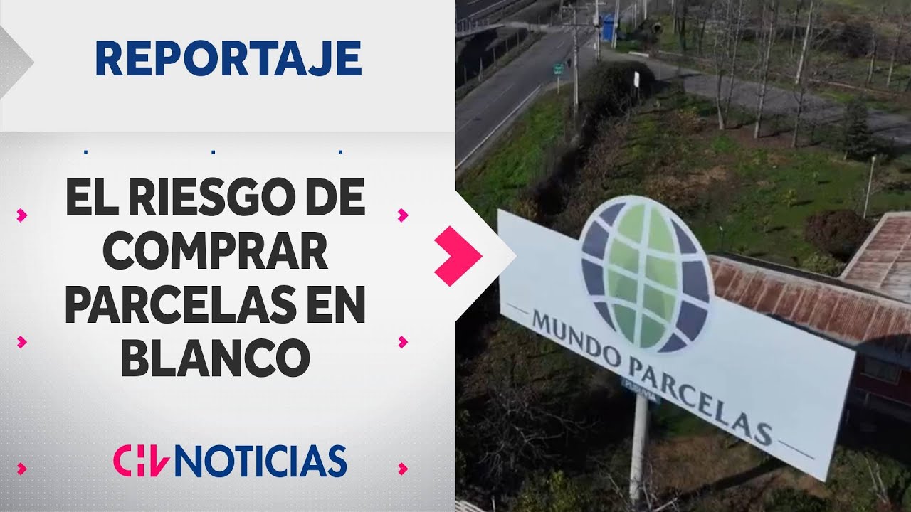 Denuncian irregularidades en entrega de parcelas: El riesgo de comprar en blanco | REPORTAJES CHV