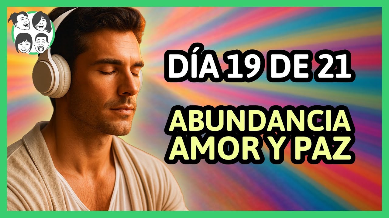 🌞 Día 19 | 21 Días de Afirmaciones Positivas Para Atraer Abundancia, Amor y Paz Interior