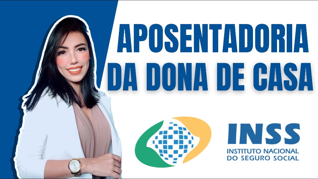 APOSENTADORIA DA DONA DE CASA, COM E SEM CONTRIBUIÇÃO | Inss | 2023