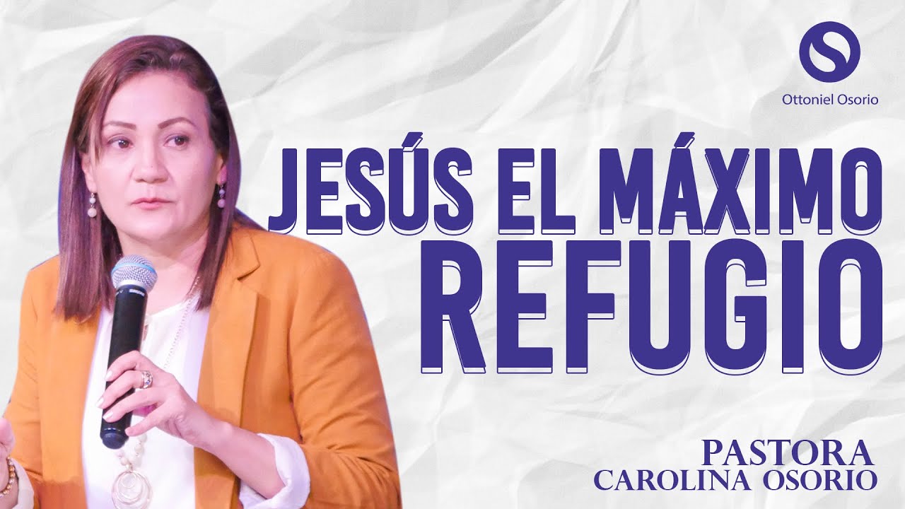 Jesucristo es nuestra ciudad de refugio - Pastora Carolina Osorio