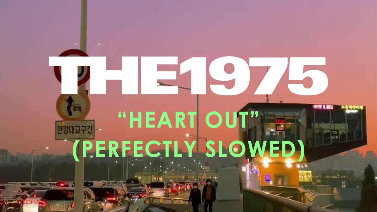 The 1975 - Heart Out (Perfectly Slowed)