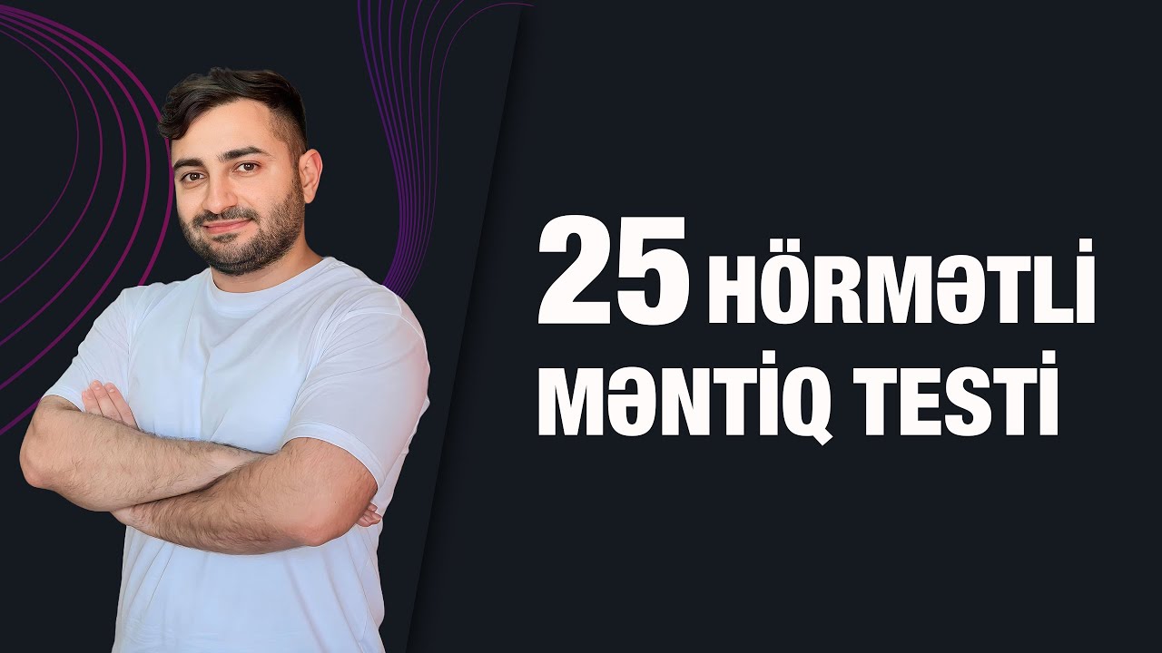 25 Hörmətli MƏNTİQ TESTİ