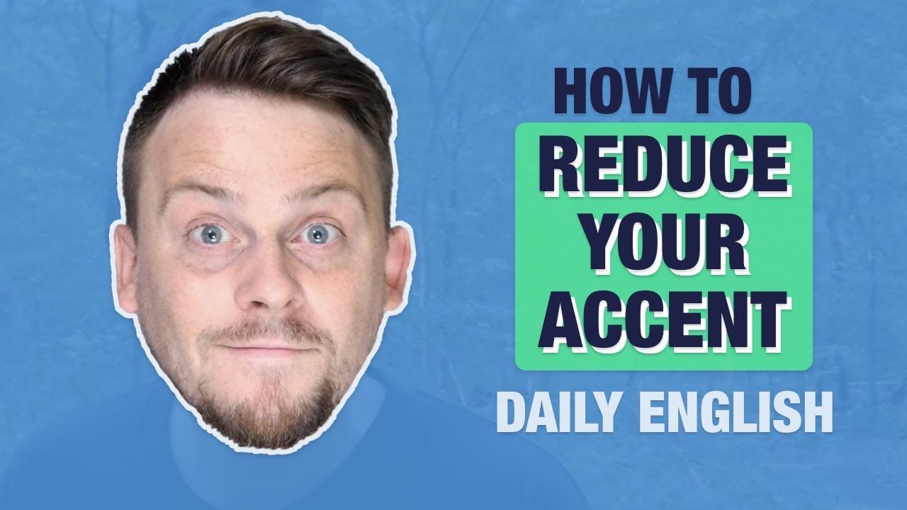 Reduce Your Accent and Sound More Native | DAILY ENGLISH