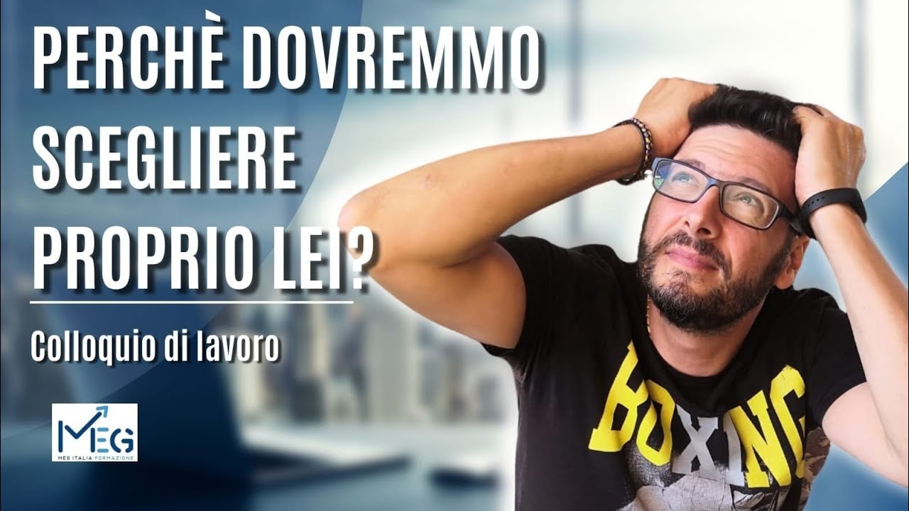 Domande colloquio di lavoro: perch&egrave; scegliere proprio lei?