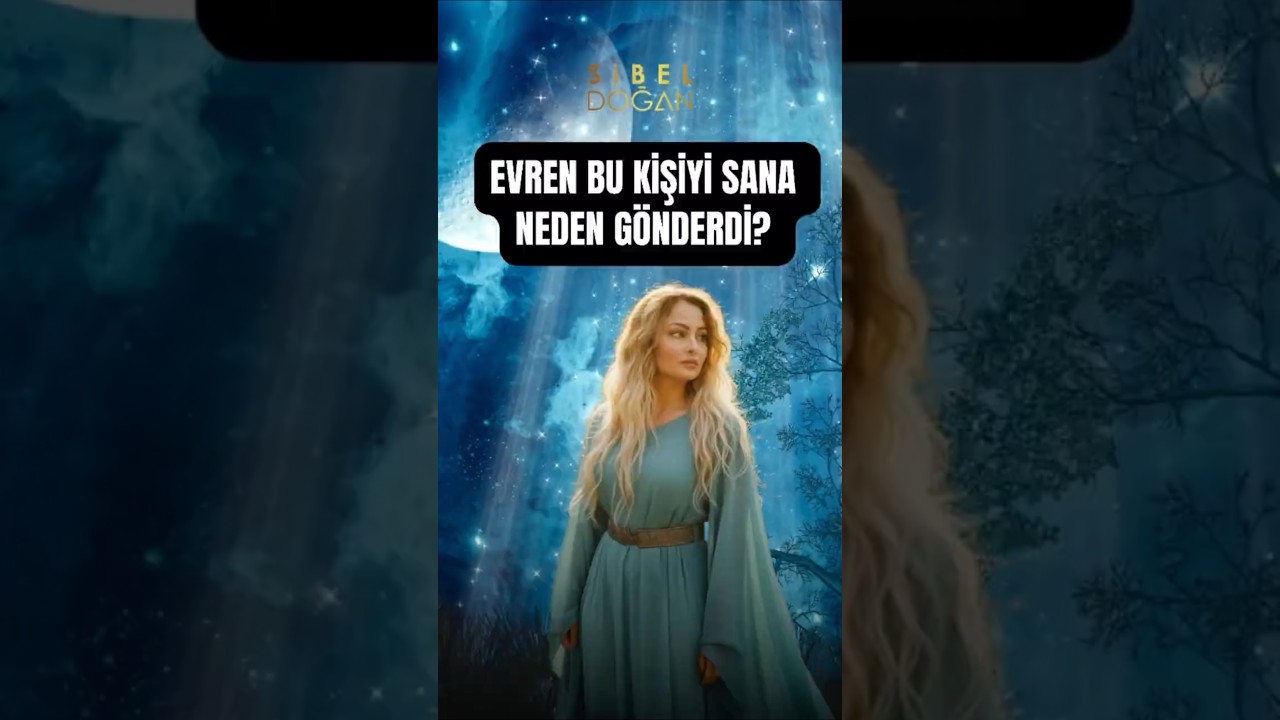 Evren bu kişiyi sana neden g&ouml;nderdi? #sibeldoğan #tarot #tarotbakımı  #evren #mesaj