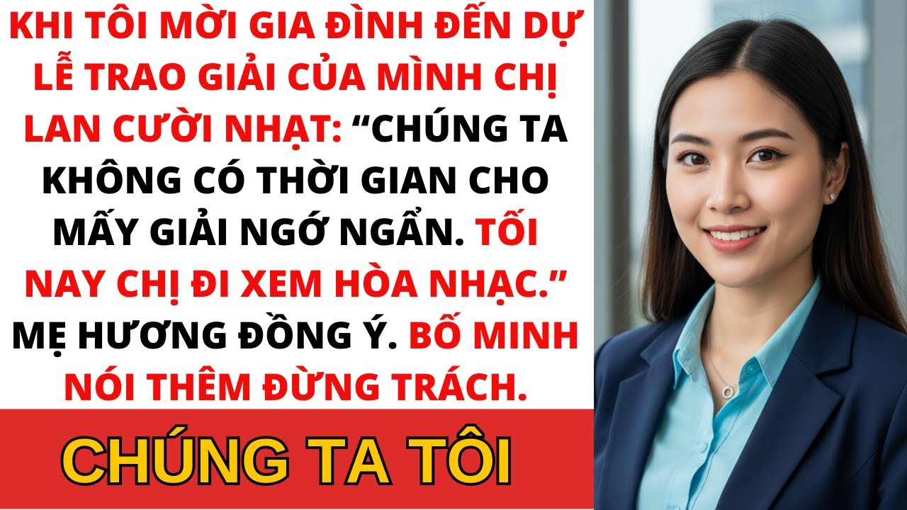 Chị Lan cười khẩy trước thiệp mời lễ trao giải của tôi: “Không rảnh cho giải ngớ ngẩn.” Đêm đó...!!!