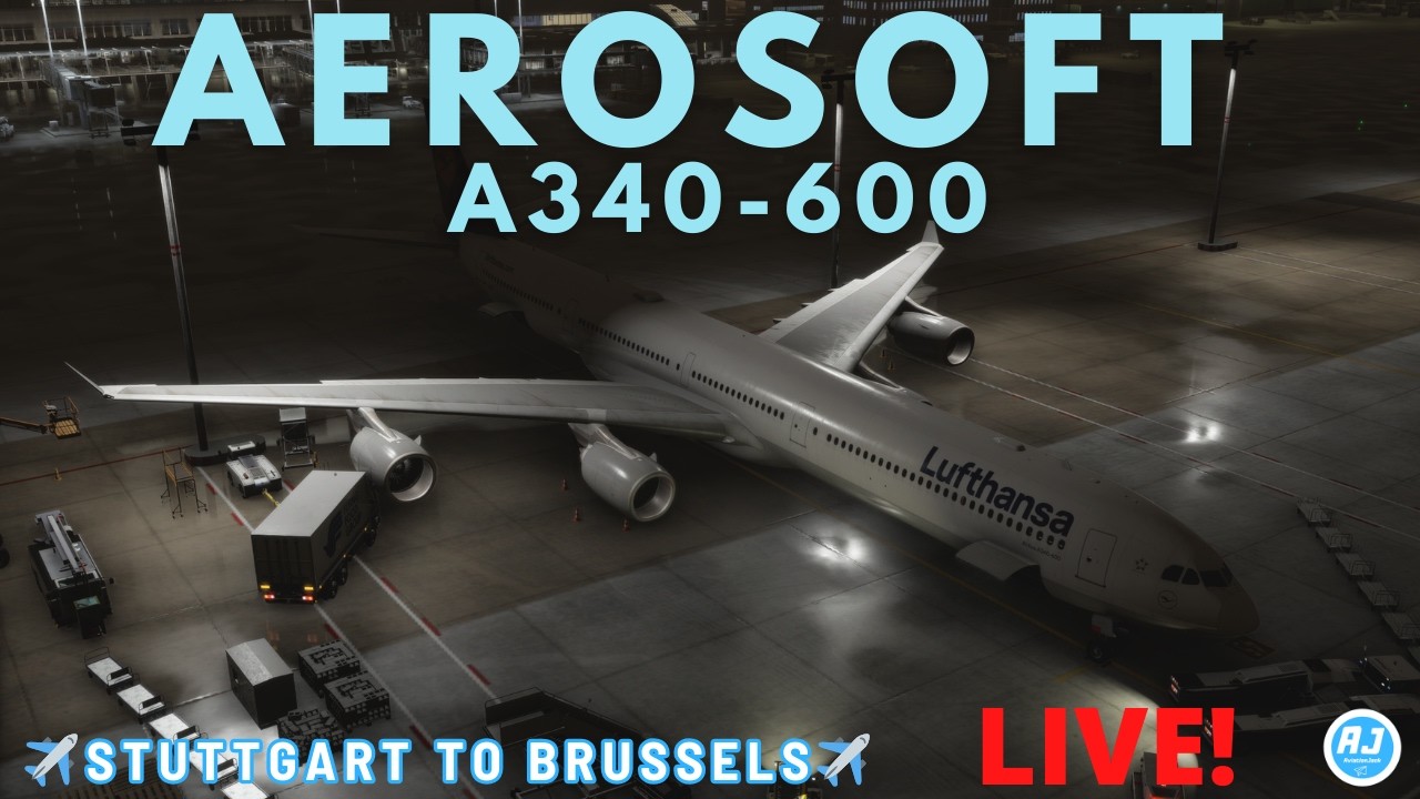[MSFS 2024 LIVE]✈️LUFTHANSA AEROSOFT A340! ✈️ STUTTGART TO BRUSSELS