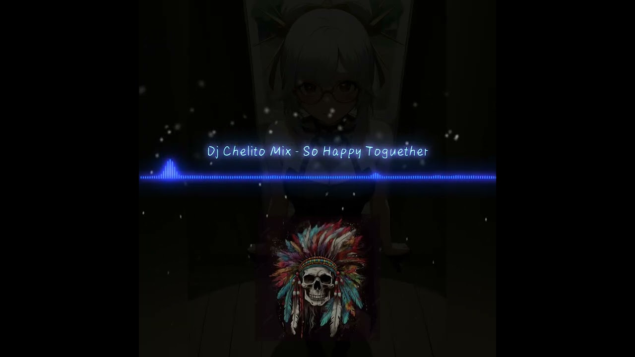 So happy together Dj chelito mix