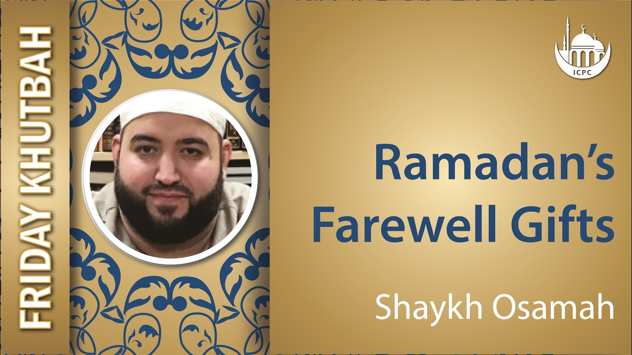 Ramadan’s Farewell Gifts | Khutbah By Shaykh Osamah
