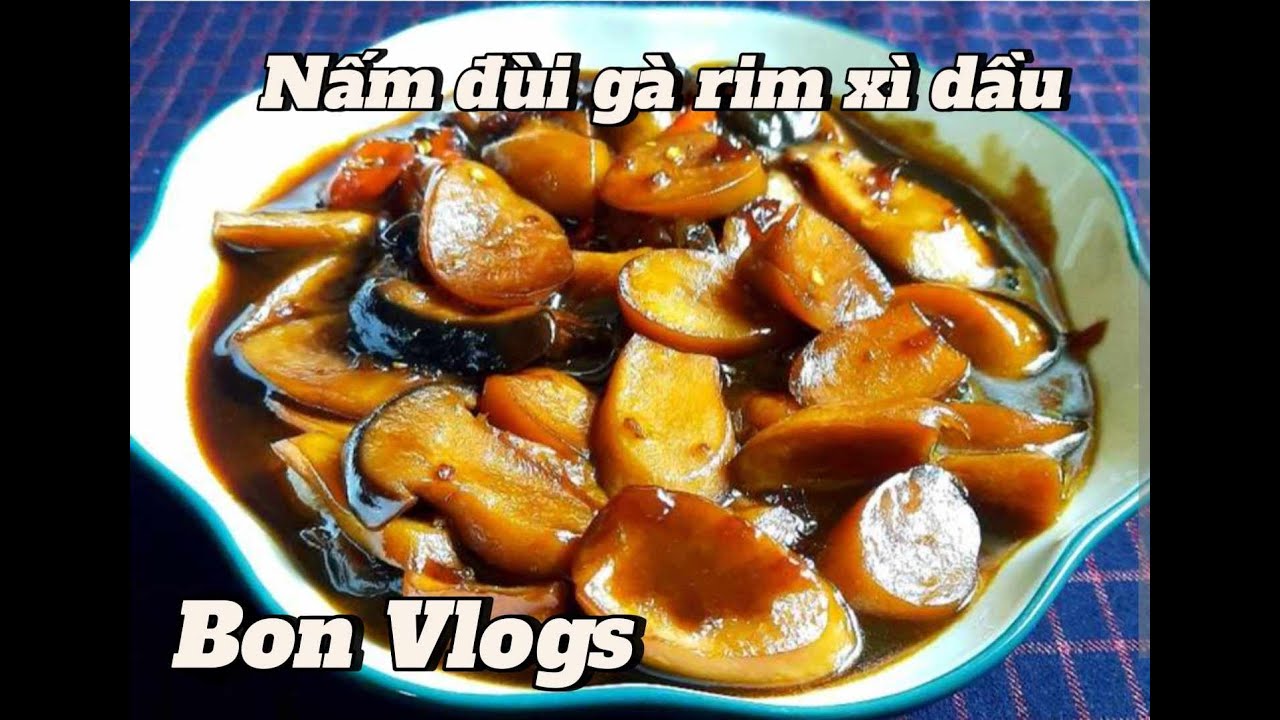27. NẤM Đ&Ugrave;I G&Agrave; RIM X&Igrave; DẦU - M&Oacute;N NGON DỄ L&Agrave;M