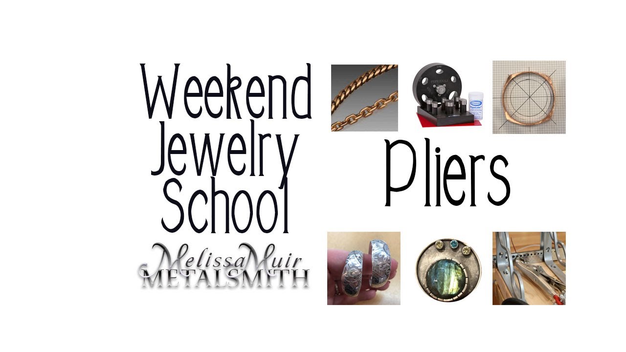 Weekend Jewelry School - Episode 1 - Pliers - Melissa Muir