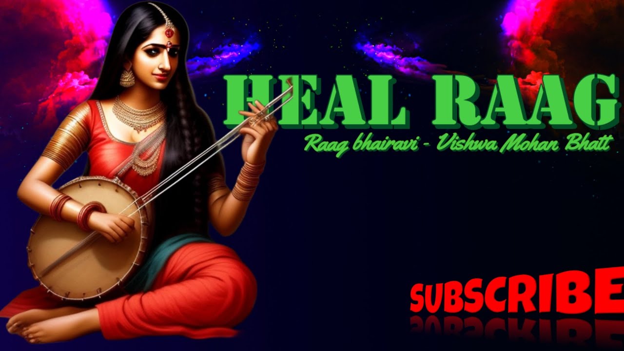 Healing Ragas|| Raag bhairavi - Vishwa Moham Bhatt || Indian classical music