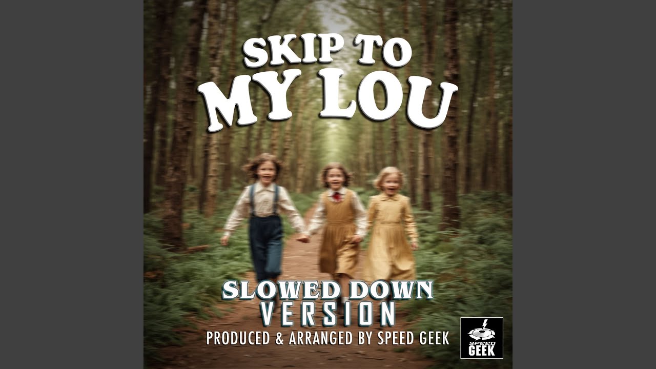 Skip To My Lou (Slowed Down Version)