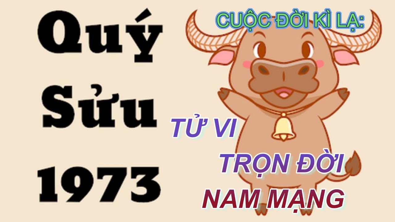 Tử Vi Trọn Đời Nam Mạng Quý Sửu 1973 - Phân tích theo từng tháng sinh