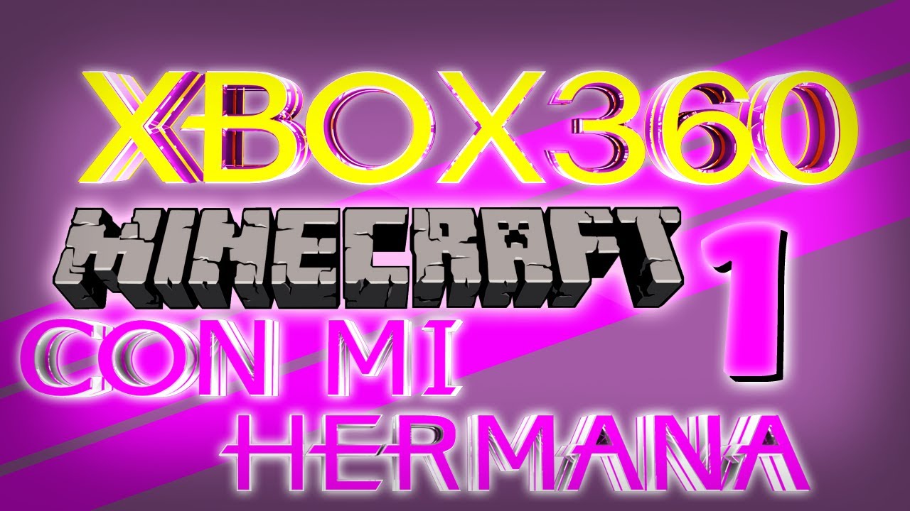 MINECRAFT XBOX 360: Con Mi Hermana - Episodio 1