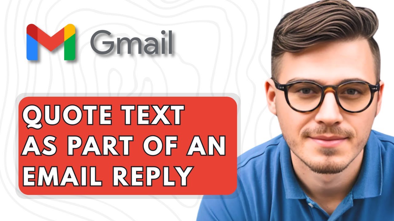 How To Quote Text as Part of an Email Reply in Gmail [2025 Guide]