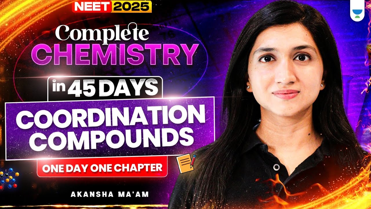 🔥Complete Chemistry in 45 Days| Coordination Compounds | One Day, One Chapter | Akansha Karnwal