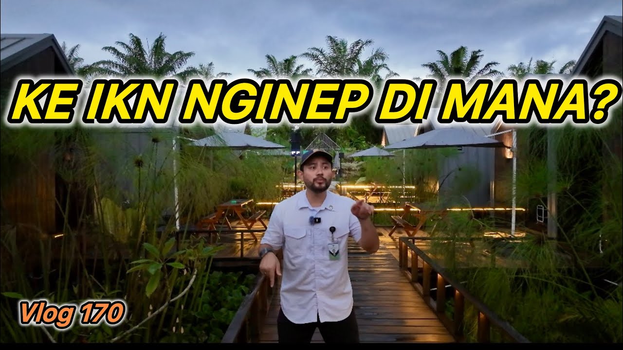 IKN VLOG‼️ Ternyata Ini Tempat Menginap Kalau Berkunjung ke IKN!