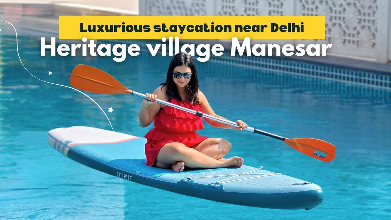 Luxurious Staycation at Heritage Village Resort & Spa Manesar | Ultimate Relaxation Near Delhi