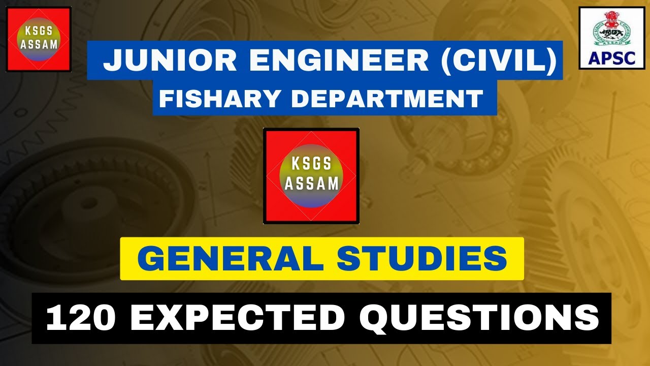 120 Expected Questions | APSC JE ( CIVIL) | Fieshary Department | KSGS ASSAM |