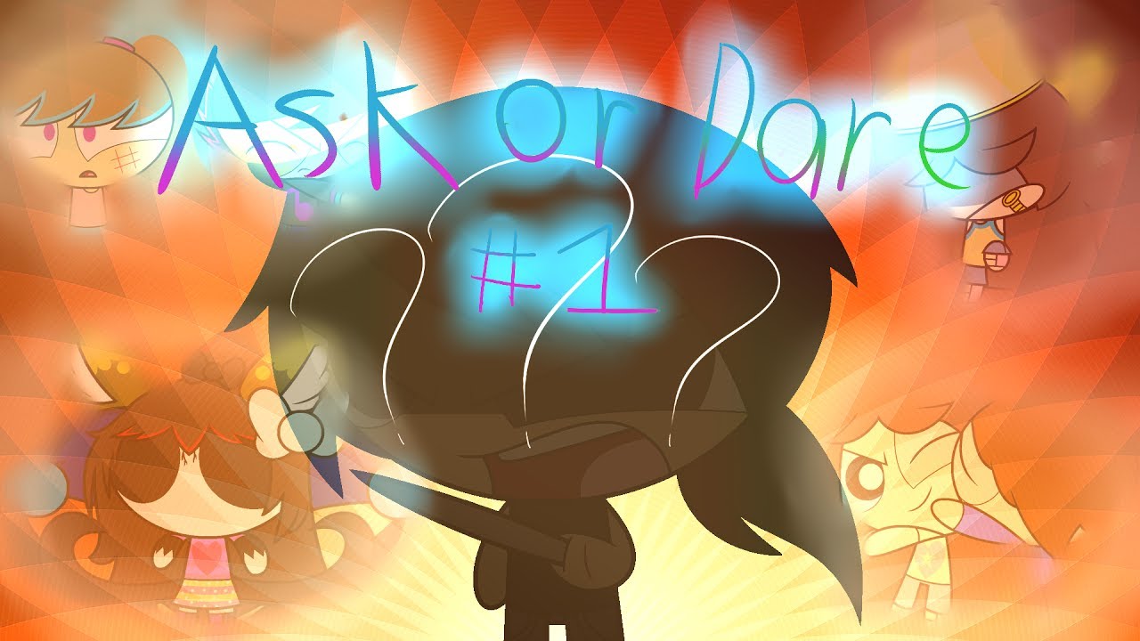 Ask Or Dare #1 + A New OC