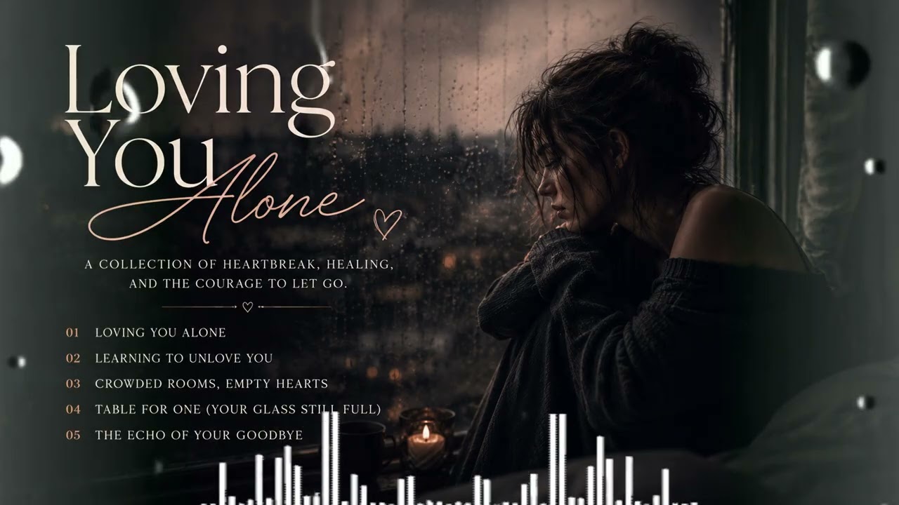 Loving You Alone 💔 | A Collection of Heartbreak, Healing, and the Courage to Let Go