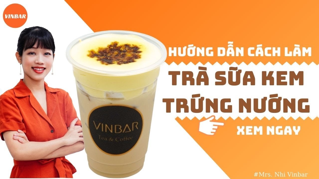 Hướng Dẫn Cách Làm Công Thức Pha Chế Trà Sữa Kem Trứng Nướng | Vinbar