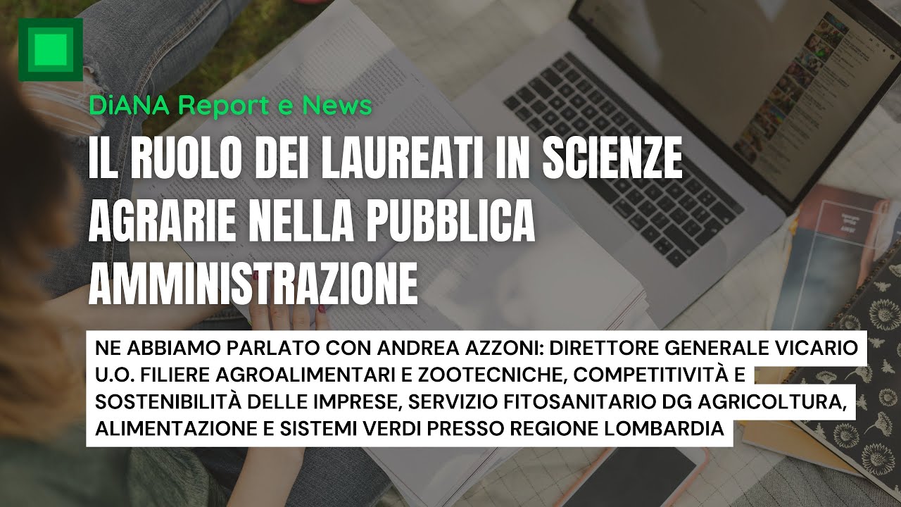Il ruolo dei laureati in scienze agrarie nella pubblica amministrazione: intervista ad Andrea Azzoni