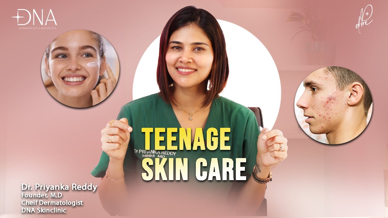 Teenage Skincare🧏‍♀️ | Oily, Normal and Dry skin || Dr. Priyanka Reddy || DNA Skin Clinic ||