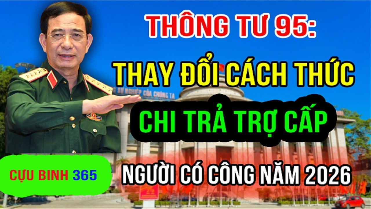 THÔNG TƯ 95: Thay Đổi CÁCH THỨC Chi Trả Trợ Cấp Người Có Công Năm 2026 - Xem Ngay!