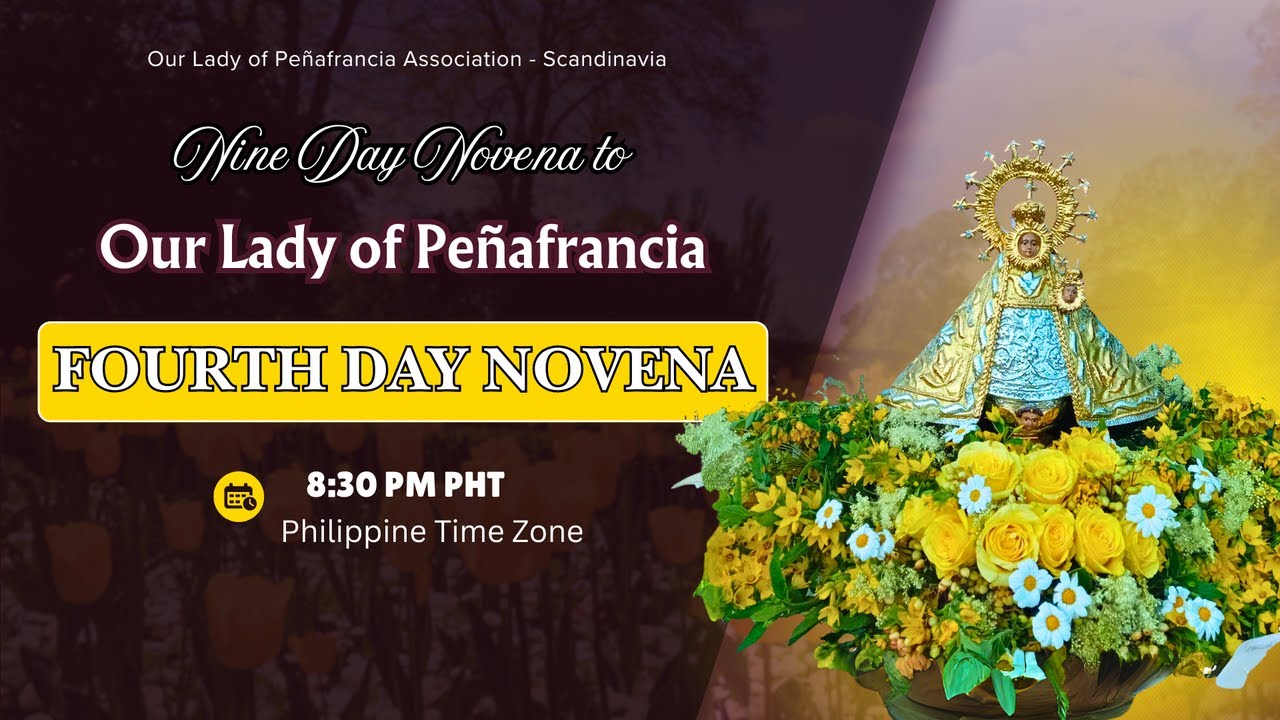 THE FOURTH  DAY NOVENA TO OUR LADY OF PEÑAFRANCIA - Philippine Time Zone
