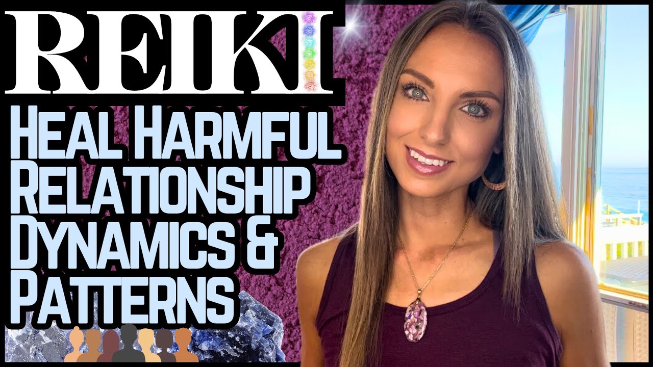 Reiki To Heal Harmful & Toxic Relationship Dynamics & Patterns | Energy Healing / ASMR