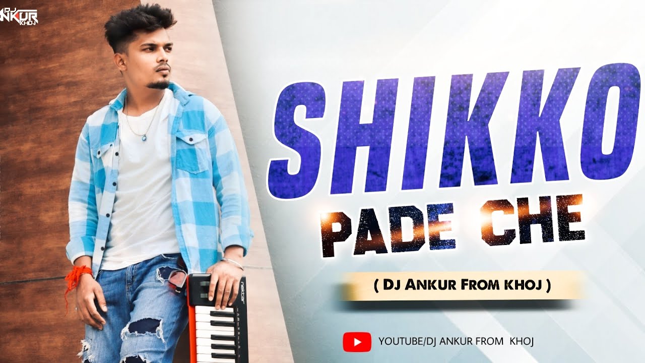 Shikko Pade Che ( Dj Ankur From Khoj )trending timli Song