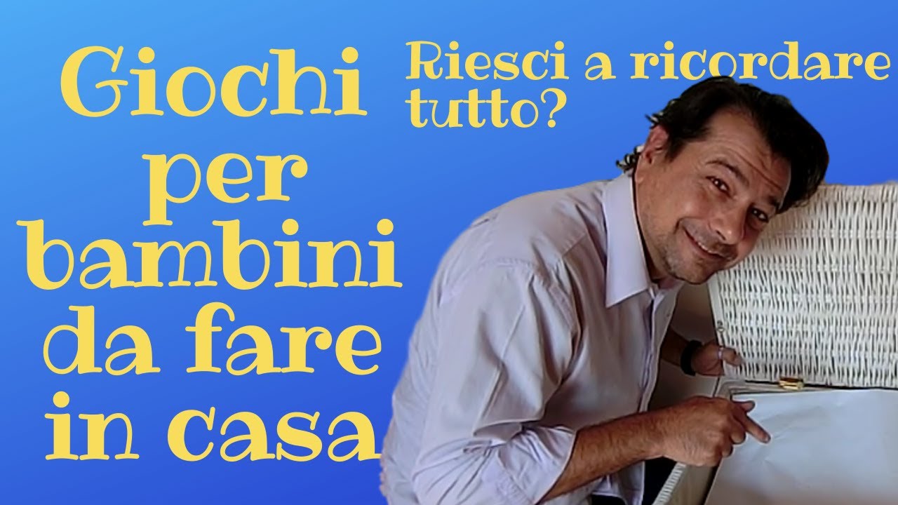 Riesci a ricordare tutto? Dai 5 ai 10 anni. Giochi per bambini da fare in casa, giradino, terrazzo.