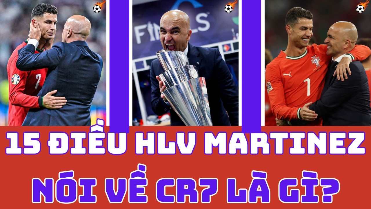 15 BÍ MẬT MÀ HLV MARTINEZ NÓI VỀ GOAT CR7 LÀ GÌ?
