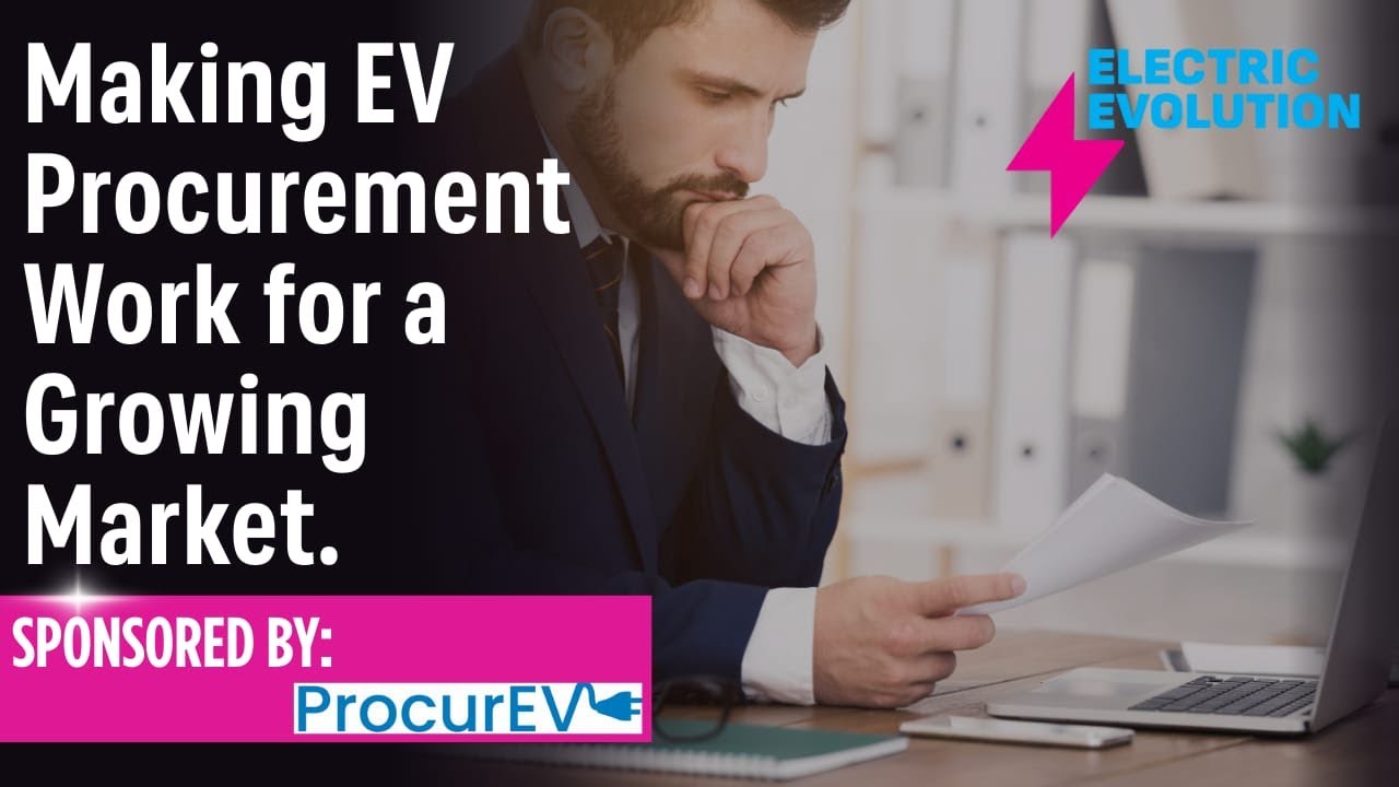 Making EV Procurement Work for a Growing Market - Liz Allan and Leon Gomez