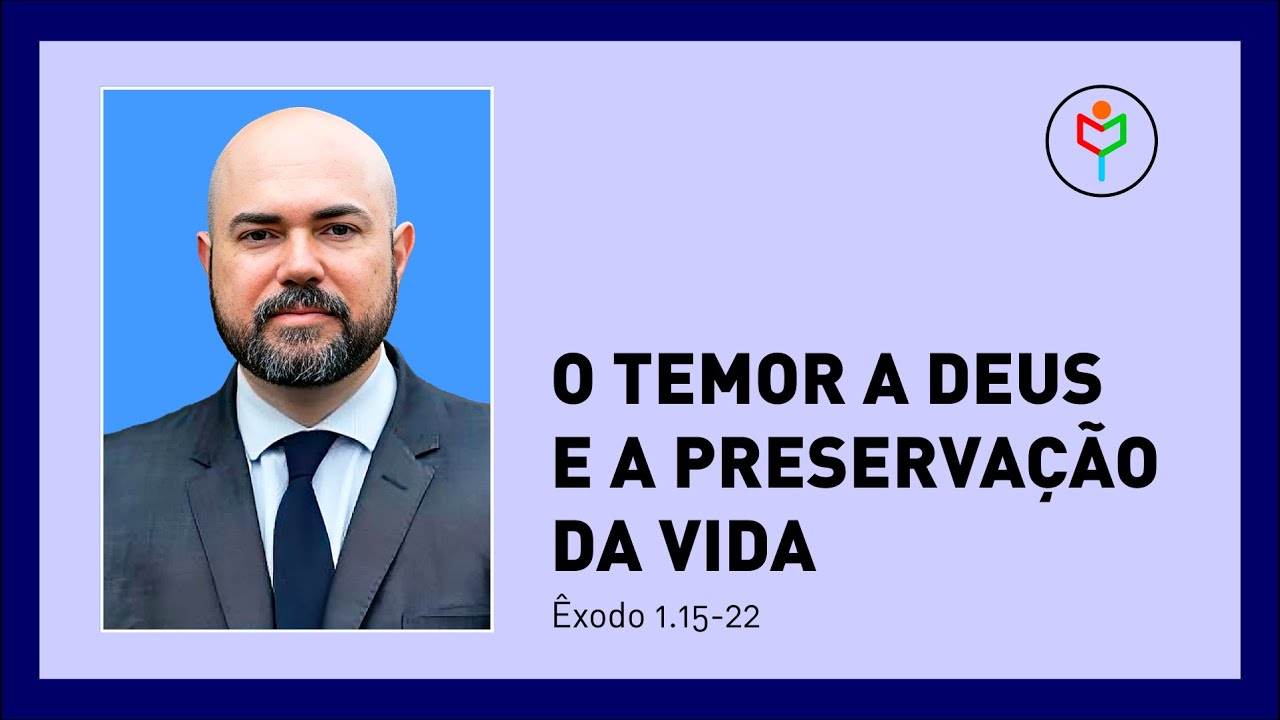 Pregação em Êxodo 1.15-22 — O temor a Deus e a preservação da vida